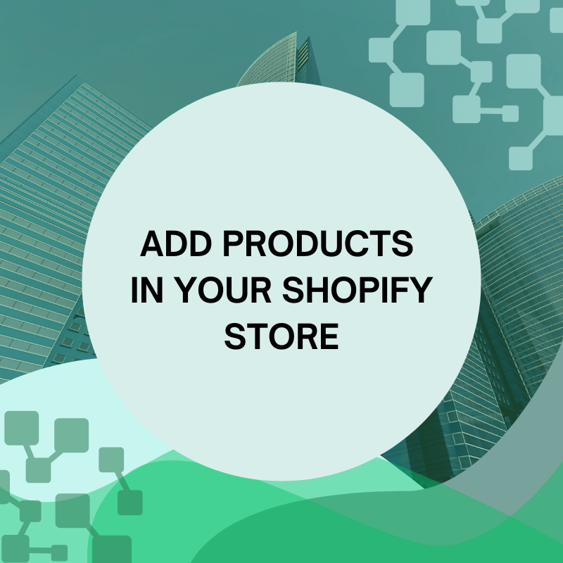 Add Products in Shopify Store